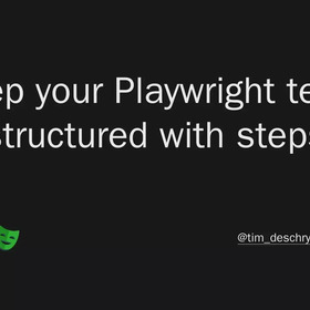 Keep your Playwright tests structured with steps - Tim Deschryver