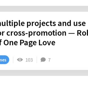 Build multiple projects and use them for cross-promotion — Rob Hope of One Page Love