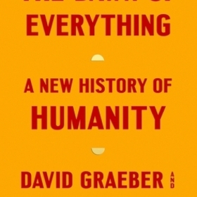 The Dawn of Everything: A New History of Humanity by David Graeber