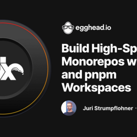 Build High-Speed Monorepos with Nx and pnpm Workspaces | egghead.io