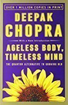 Ageless Body, Timeless Mind: The Quantum Alternative to Growing Old