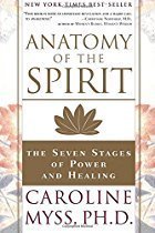 Anatomy of the Spirit: The Seven Stages of Power and Healing