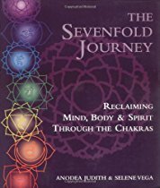The Sevenfold Journey: Reclaiming Mind, Body and Spirit Through the Chakras