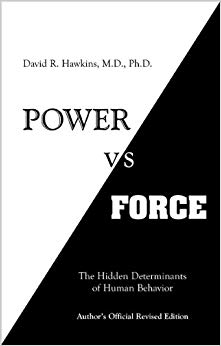 Power Vs Force: The Hidden Determinants of Human Behavior