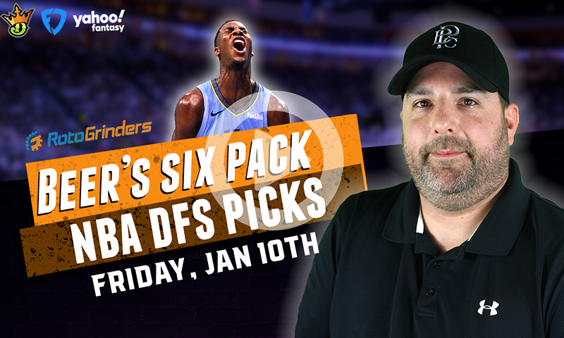 DraftKings, FanDuel and Yahoo NBA Six-Pack: Friday, January 10th