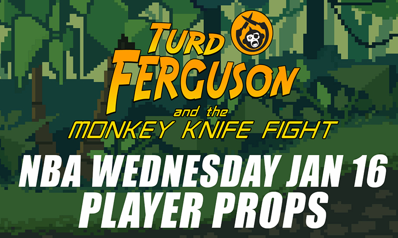 NBA Player Props Picks: Turd Ferguson & The Monkey Knife Fight: Wednesday, January 16th