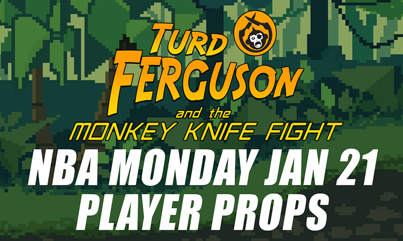 NBA Player Props Picks: Turd Ferguson & The Monkey Knife Fight: Monday, January 21st