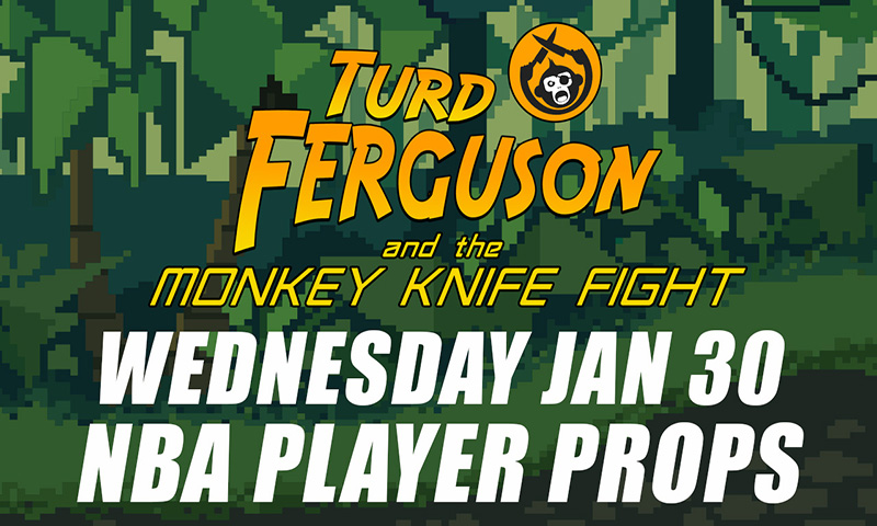 NBA Player Props Picks: Turd Ferguson & The Monkey Knife Fight: Wednesday, January 30th