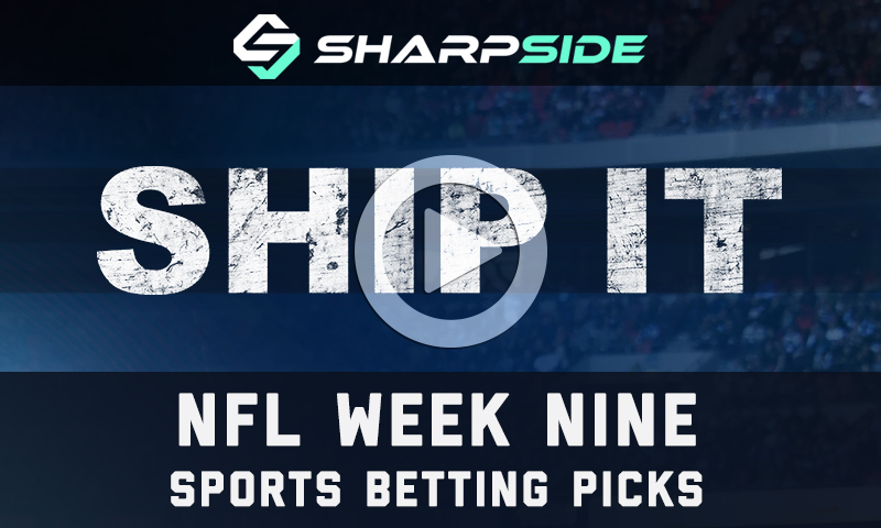 NFL WEEK 9 BETTING PICKS - SHIP IT!