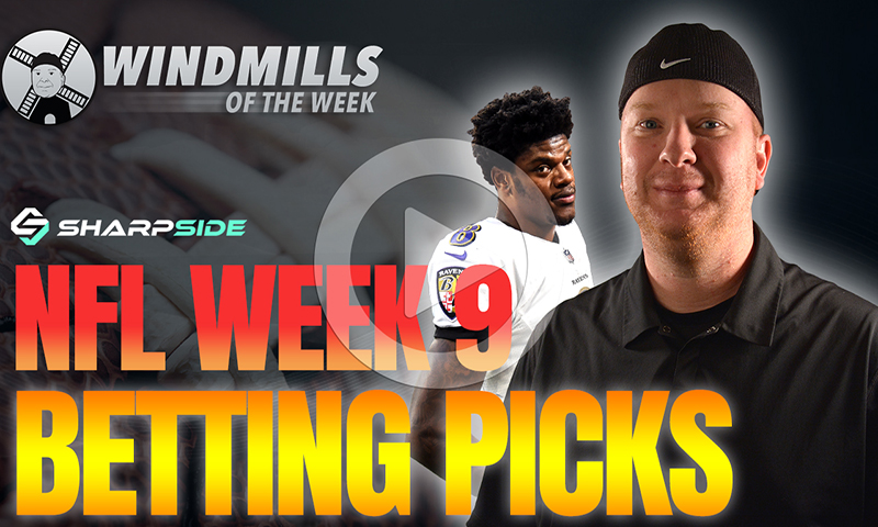 NFL WEEK 9 BETTING PICKS - WINDMILLS OF THE WEEK