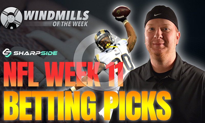 NFL WEEK 11 BETTING PICKS - WINDMILLS OF THE WEEK