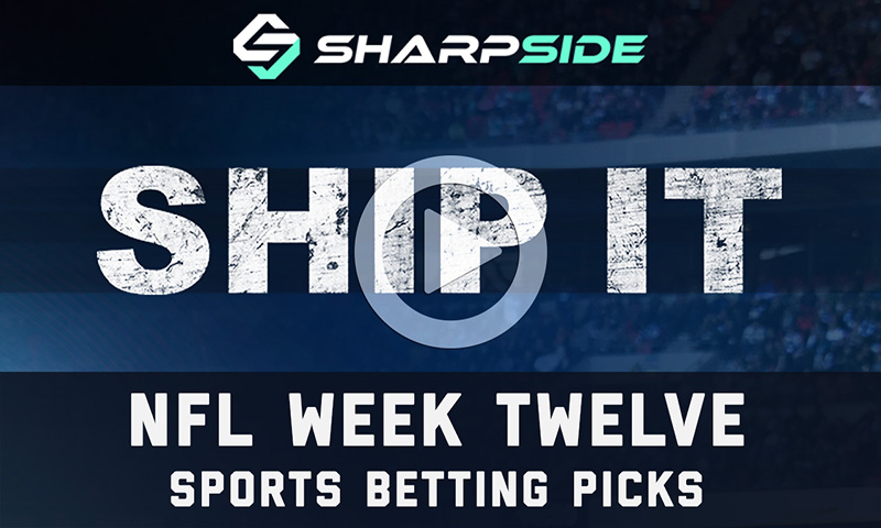 NFL WEEK 12 BETTING PICKS - SHIP IT!