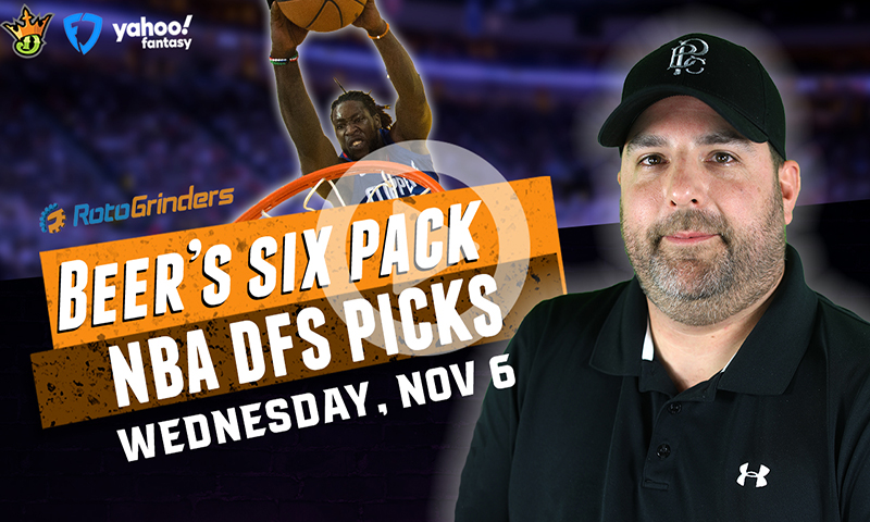 DraftKings, FanDuel and Yahoo NBA Six-Pack: Wednesday, November 6th