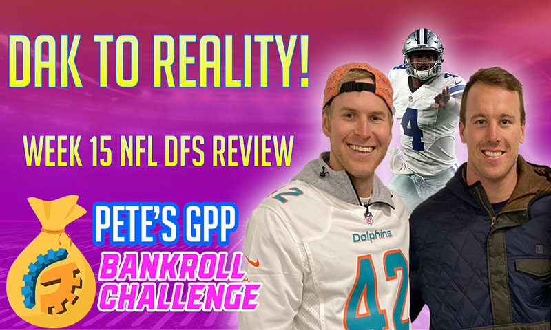 Dak To Reality! Week 15 Bankroll Challenge Review