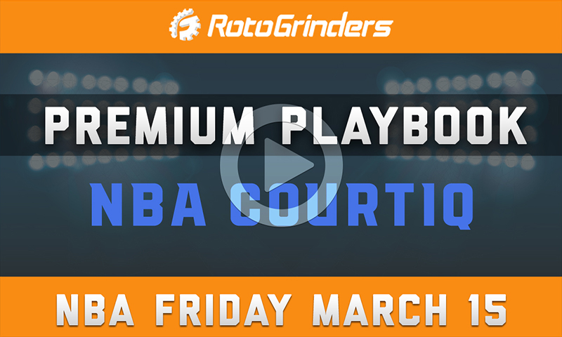 Premium Playbook - CourtIQ: Friday, March 15th