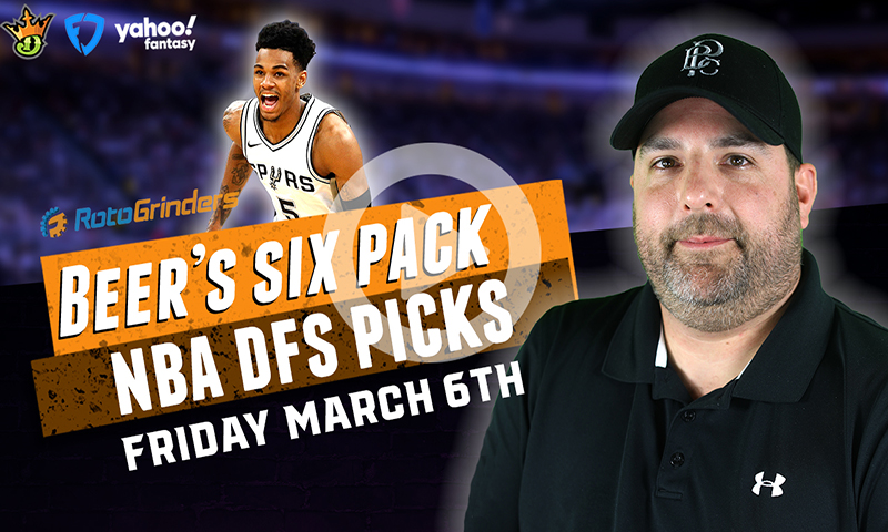 DraftKings, FanDuel and Yahoo NBA Six-Pack: Friday, March 6th