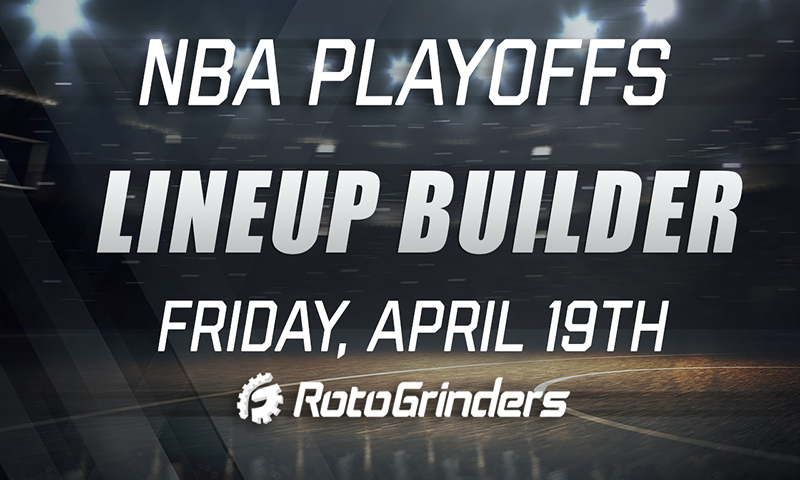 NBA Playoff Lineup Builder w/ BigT44 & Chop: Friday, April 19th