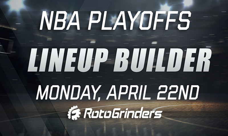 NBA Playoff Lineup Builder w/ BigT44 & Chop: Monday, April 22nd
