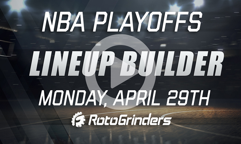 NBA Playoff Lineup Builder w/ BigT & Chop: Monday, April 29th