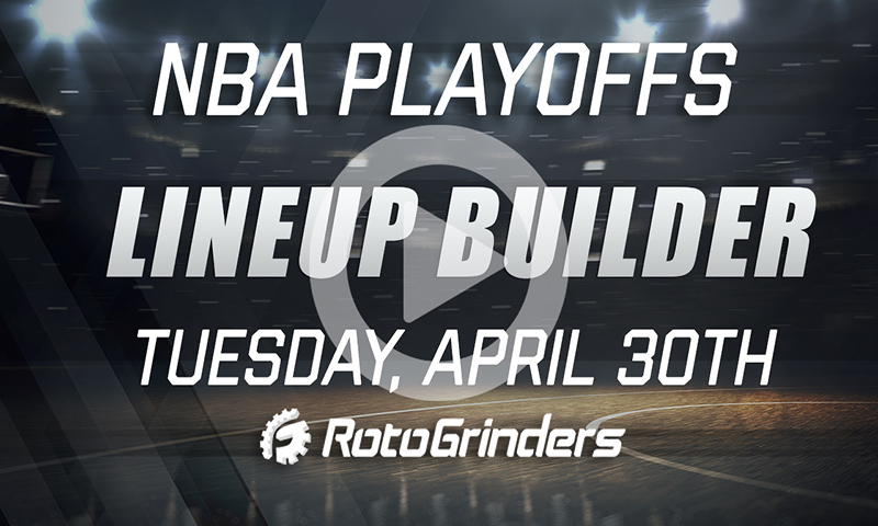 NBA Playoff Lineup Builder w/ JSURab & Chop: Tuesday, April 30th