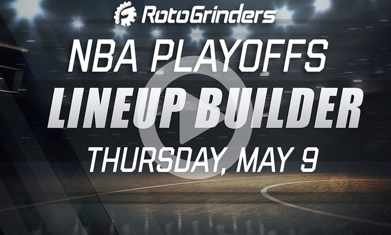NBA Playoff Lineup Builder w/ BigT44 & Chop: Thursday, May 9th