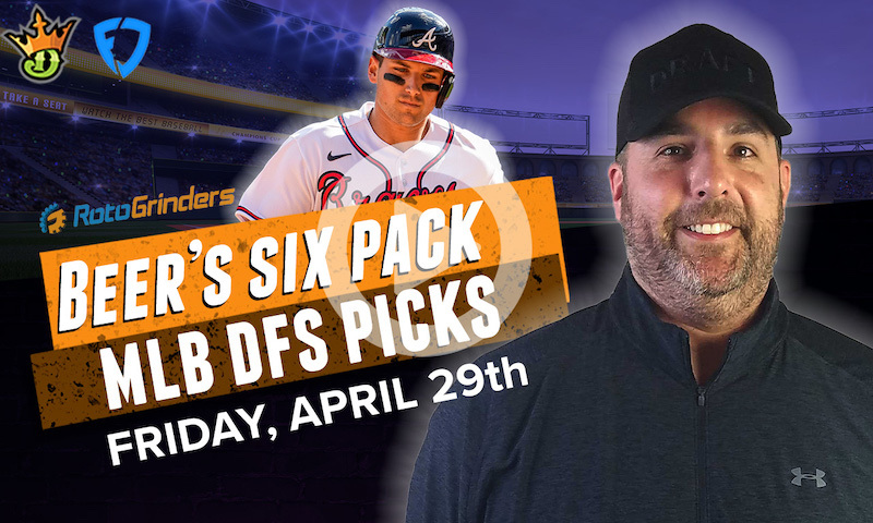 DraftKings and FanDuel MLB Six-Pack: Friday, 4/29/22