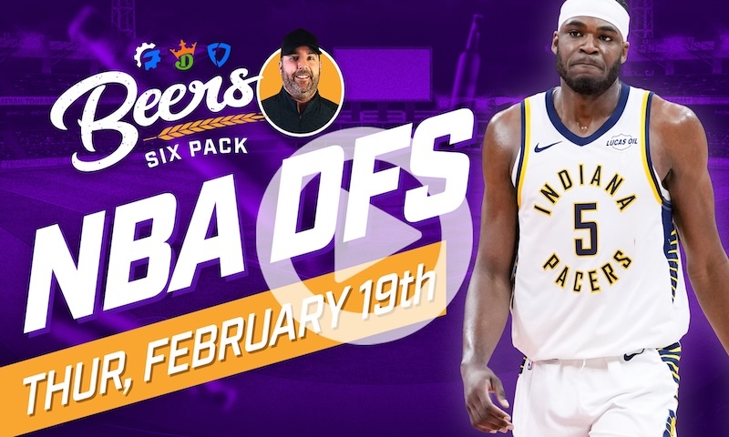 Beer's NBA DFS 6 Pack: Thursday, February 19th