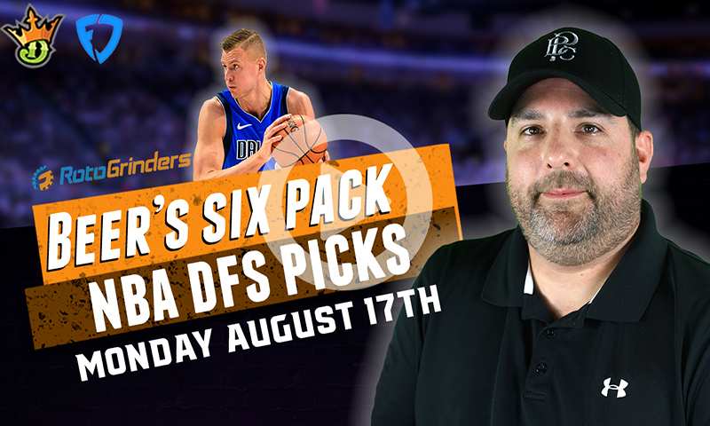 DraftKings and FanDuel NBA Six-Pack: Monday, Aug 17th