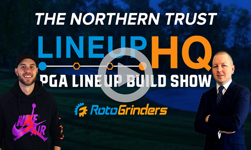 PGA LineupHQ Build Show - 2020 The Northern Trust