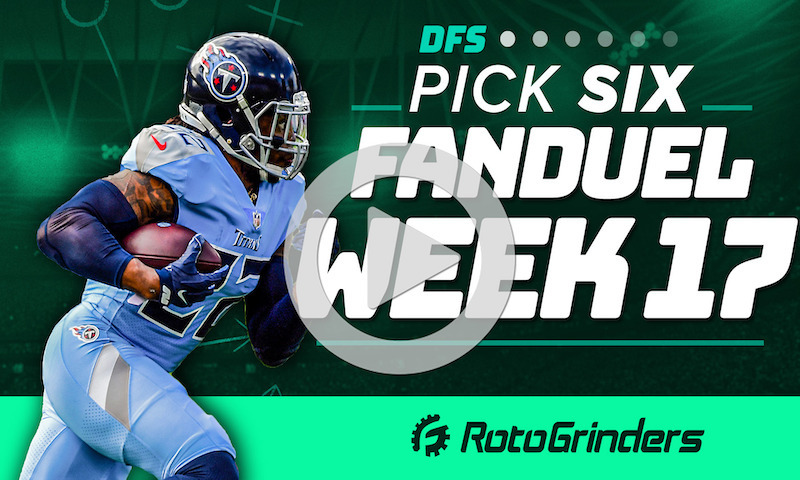 Pick 6 - FanDuel NFL Week 17 DFS Picks and Strategy - RotoGrinders