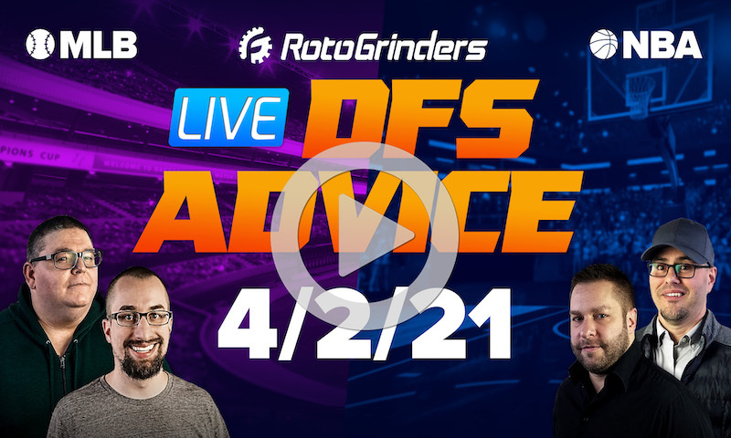 GrindersLive - 4/2/21 NBA & MLB DFS Picks: RotoGrinders