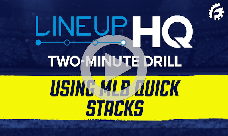 RotoGrinders LineupHQ 2 Minute Drill - Using MLB Quick Stacks