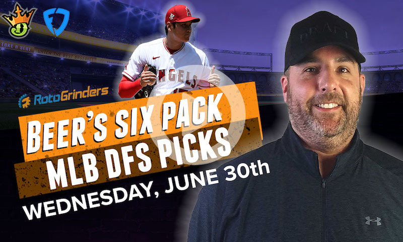 DraftKings and FanDuel MLB Six-Pack: 6/30/21