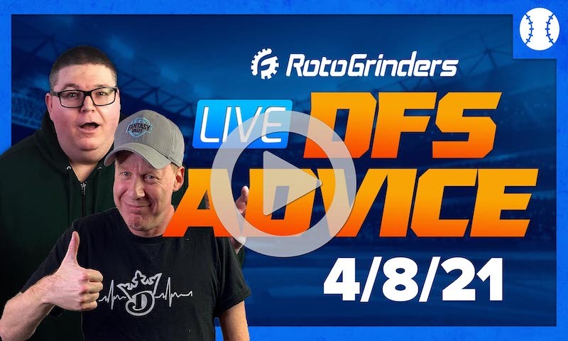 GrindersLive - 4/8/21 MLB DFS Picks & Strategy: RotoGrinders