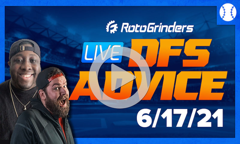 GrindersLive - 6/17/21 MLB DFS Picks & Strategy