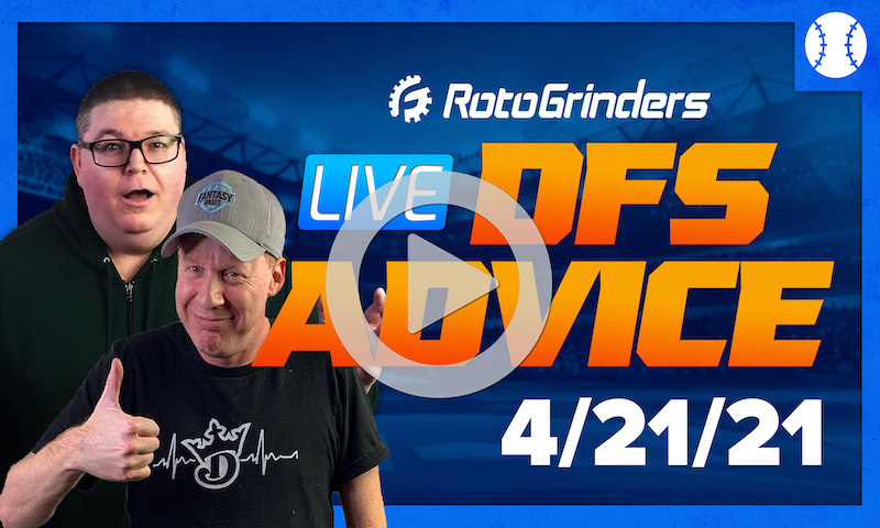 GrindersLive - 4/21/21 MLB DFS Picks & Strategy