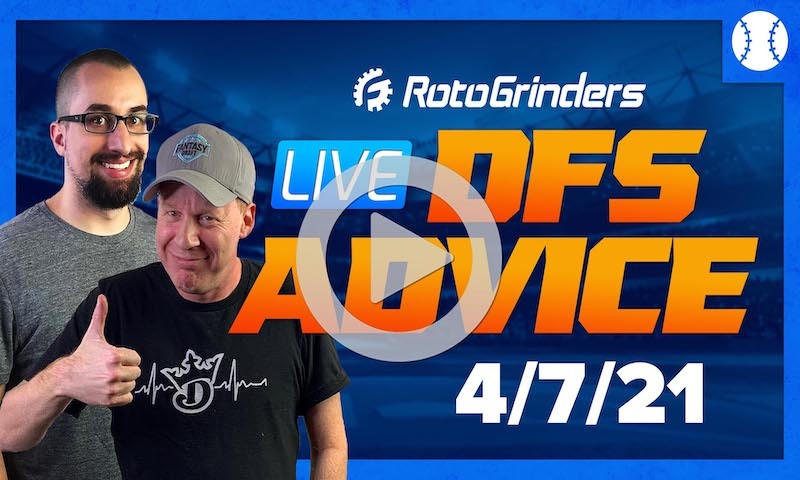 GrindersLive - 4/7/21 MLB DFS Picks & Strategy: RotoGrinders
