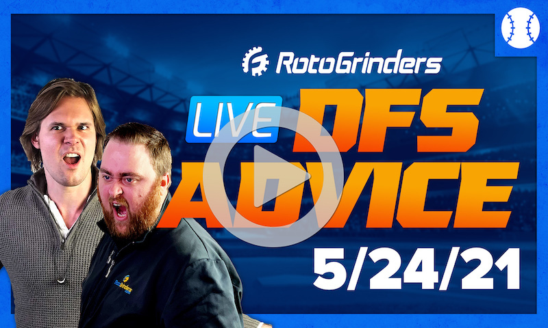 GrindersLive - 5/24/21 MLB DFS Picks & Strategy