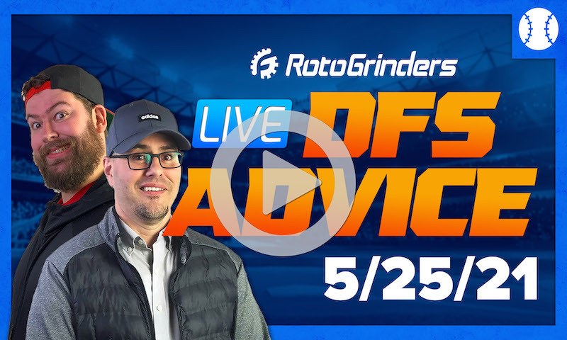 GrindersLive - 5/25/21 MLB DFS Picks & Strategy