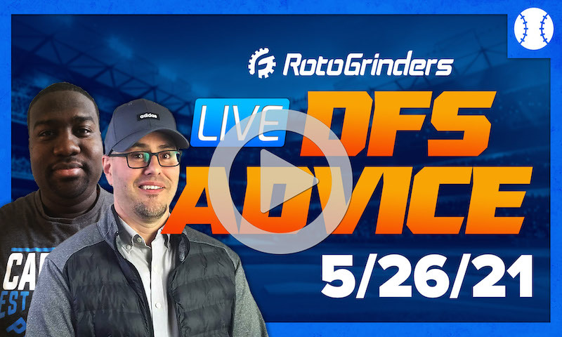GrindersLive - 5/26/21 MLB DFS Picks & Strategy