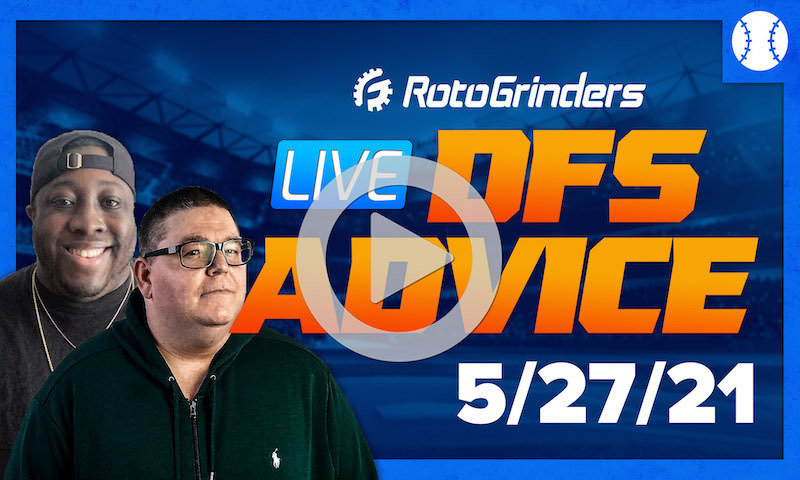GrindersLive - 5/27/21 MLB DFS Picks & Strategy