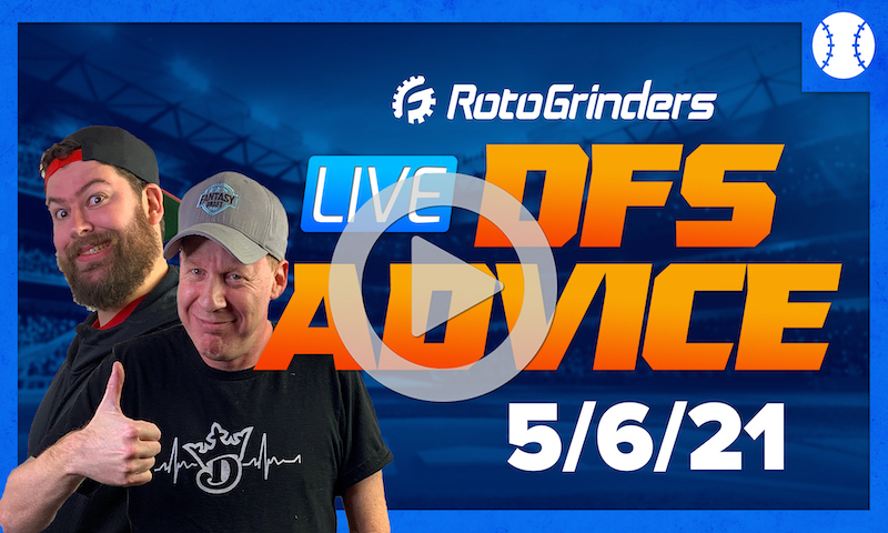 GrindersLive - 5/6/21 MLB DFS Picks & Strategy