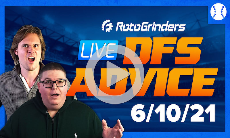 GrindersLive - 6/10/21 MLB DFS Picks & Strategy