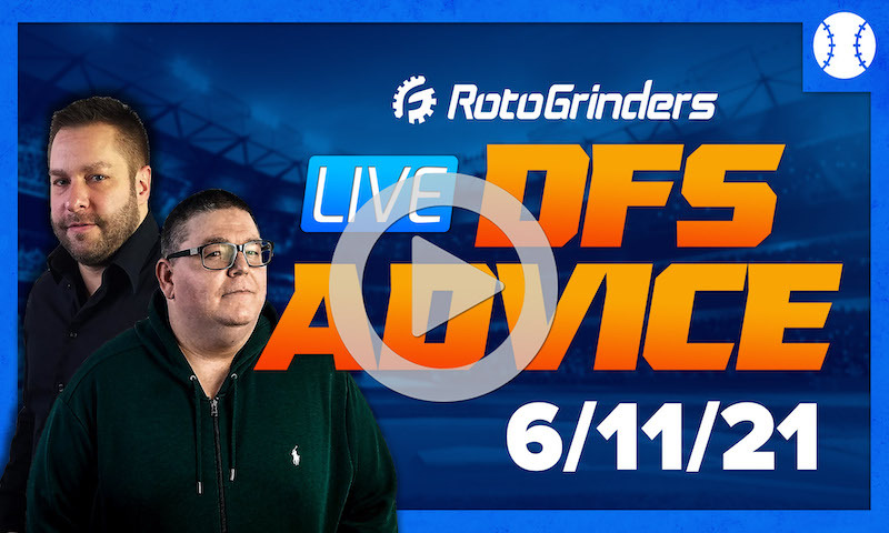 GrindersLive - 6/11/21 MLB DFS Picks & Strategy