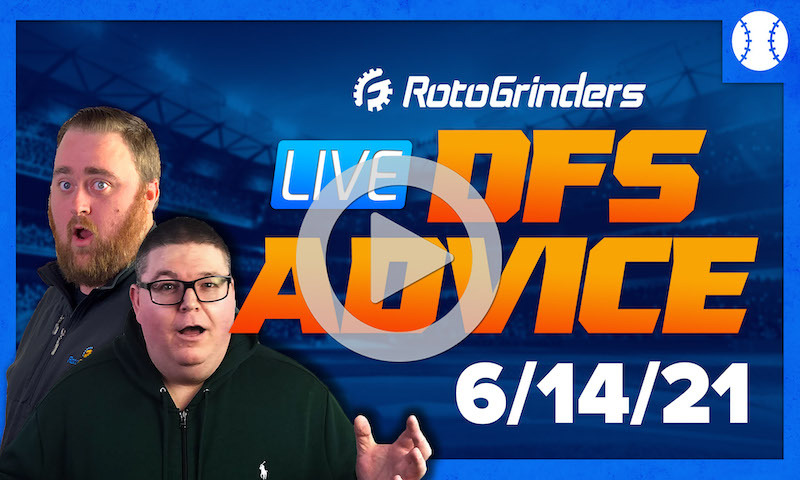 GrindersLive - 6/14/21 MLB DFS Picks & Strategy