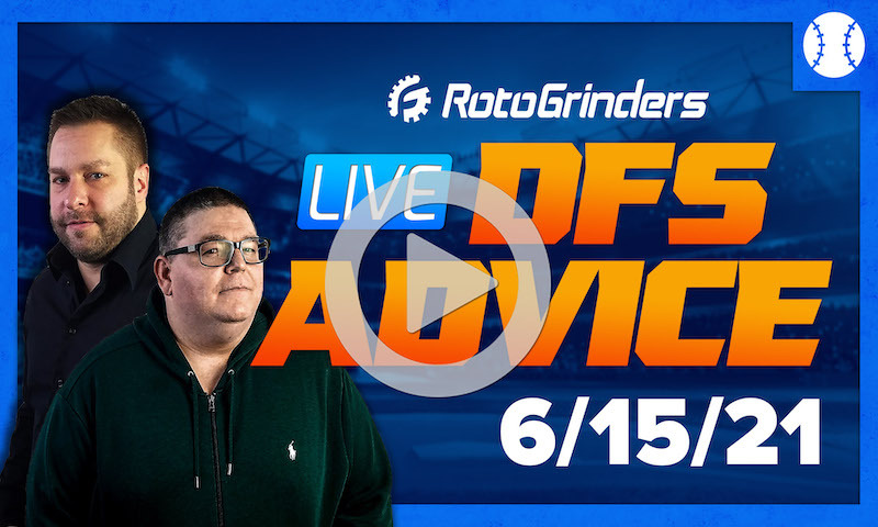 GrindersLive - 6/15/21 MLB DFS Picks & Strategy
