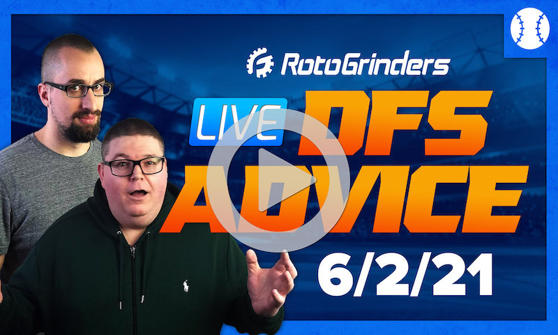 GrindersLive - 6/2/21 MLB DFS Picks & Strategy