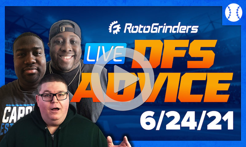 GrindersLive - 6/24/21 MLB DFS Picks & Strategy