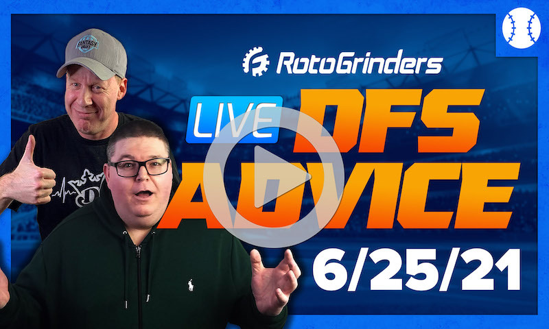 GrindersLive - 6/25/21 MLB DFS Picks & Strategy