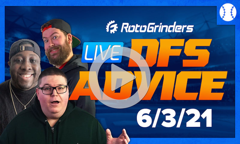 GrindersLive - 6/3/21 MLB DFS Picks & Strategy